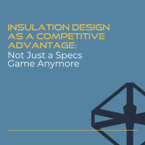Insulation design as a competitive advantage